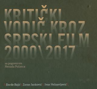 kritički vodič kroz srpski film 2000 2017 