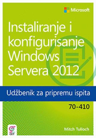 instaliranje i konfigurisanje windows servera 2012 udžbenik za pripremu ispita 70 410 