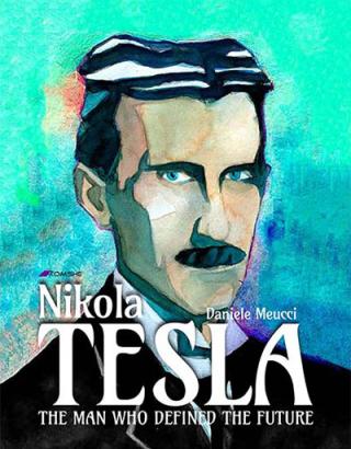 nikola tesla the man who defined the future 