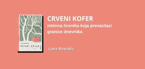 crveni kofer lane bastašić intimna hronika koja prevazilazi granice dnevnika