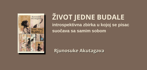 život jedne budale rjunosukea akutagave introspektivna zbirka u kojoj se pisac suočava sa samim sobom
