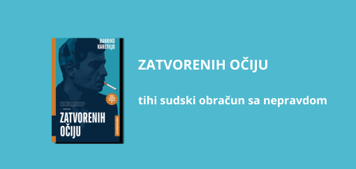 zatvorenih očiju đanriko karofiljo tihi sudski obračun sa nepravdom